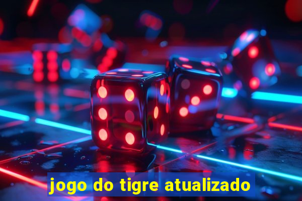 jogo do tigre atualizado