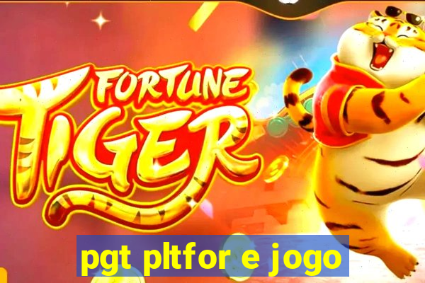 pgt pltfor e jogo