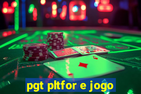 pgt pltfor e jogo