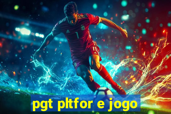 pgt pltfor e jogo