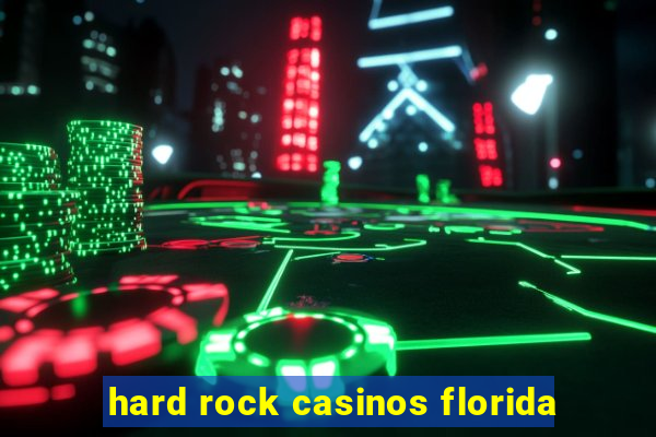 hard rock casinos florida