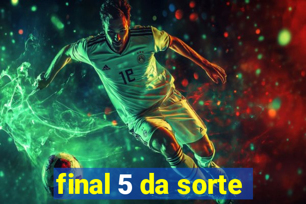 final 5 da sorte