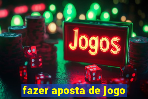 fazer aposta de jogo