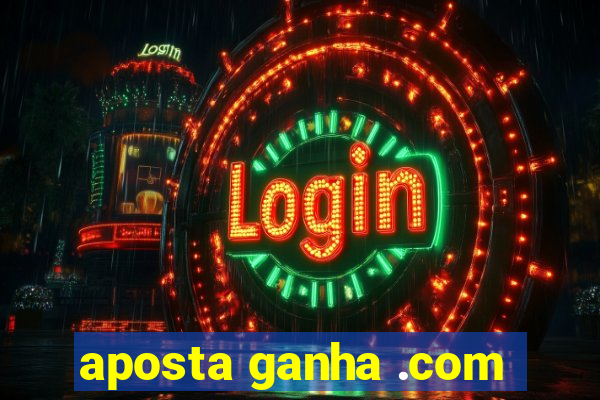 aposta ganha .com