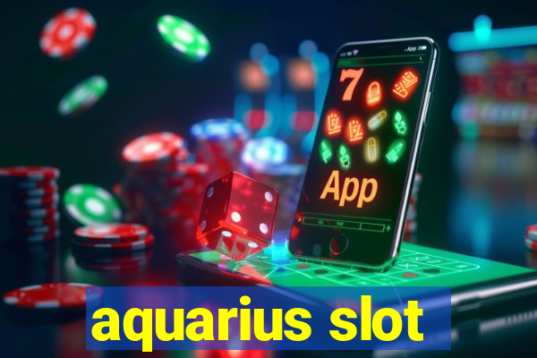 aquarius slot