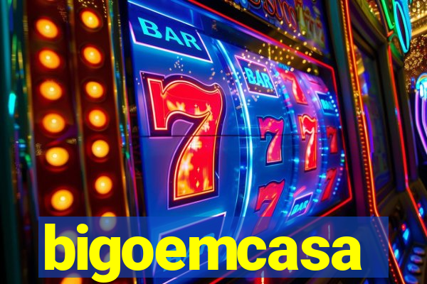 bigoemcasa