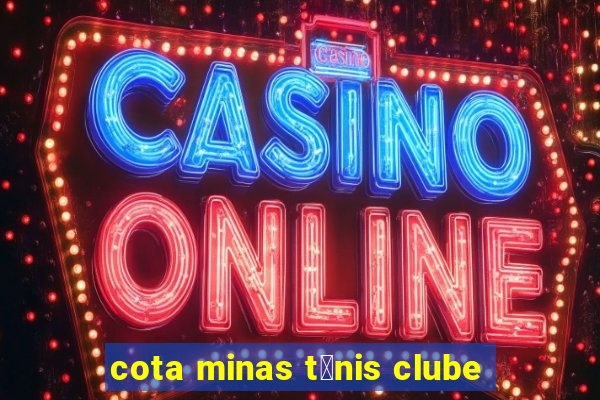 cota minas t锚nis clube