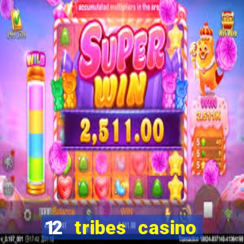 12 tribes casino and hotel