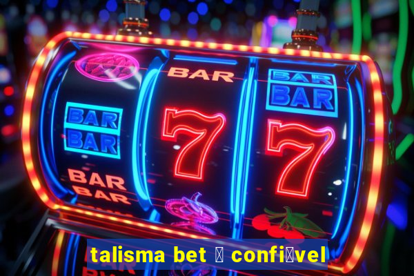 talisma bet 茅 confi谩vel