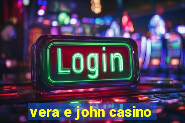 vera e john casino