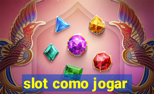 slot como jogar