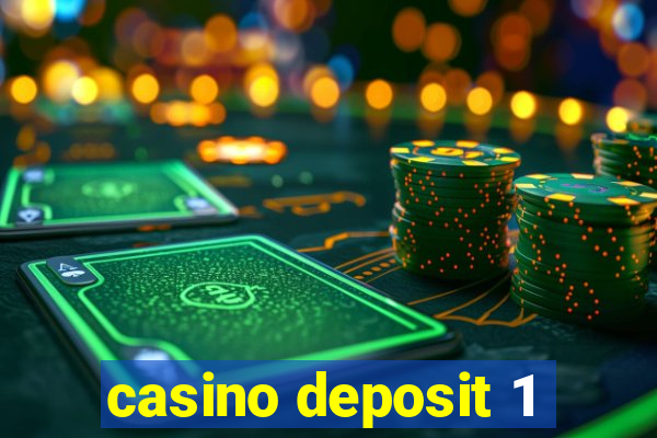 casino deposit 1