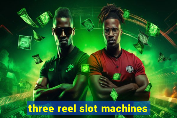 three reel slot machines