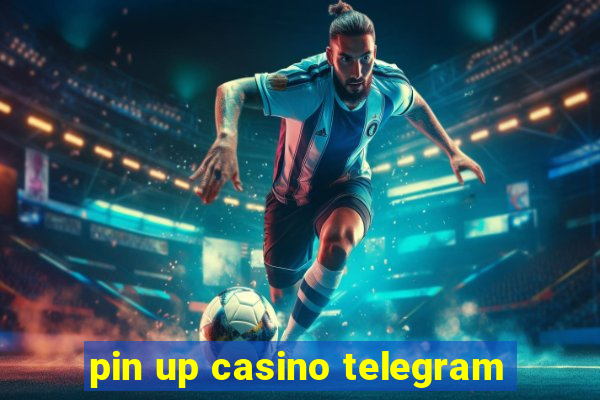 pin up casino telegram