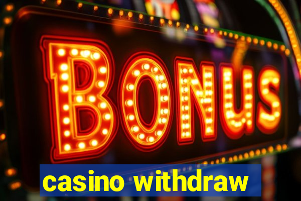 casino withdraw