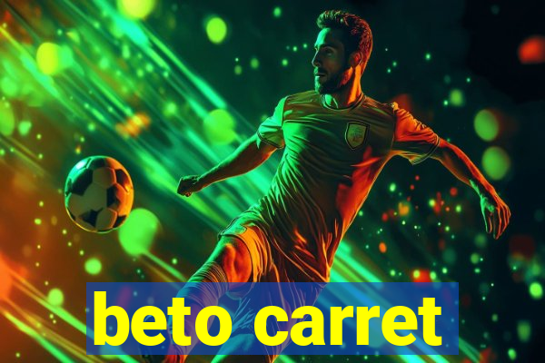 beto carret