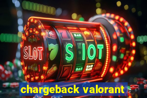 chargeback valorant