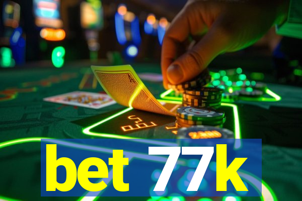 bet 77k