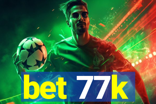 bet 77k