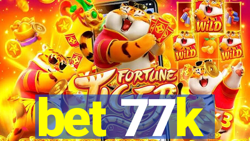 bet 77k