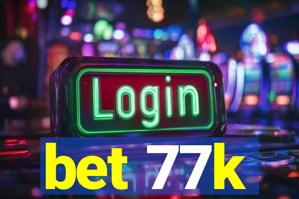 bet 77k