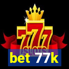 bet 77k