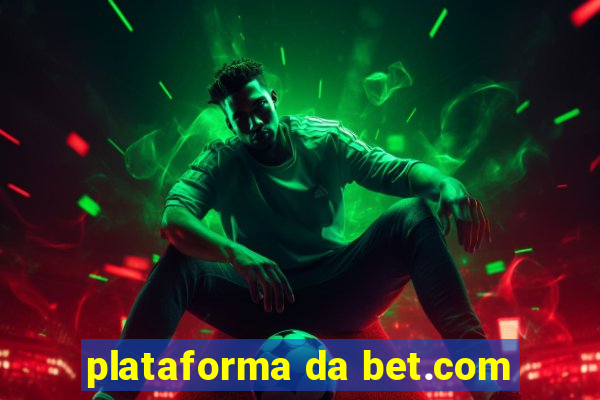 plataforma da bet.com