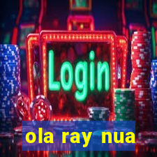 ola ray nua