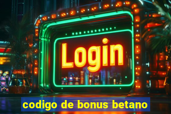 codigo de bonus betano