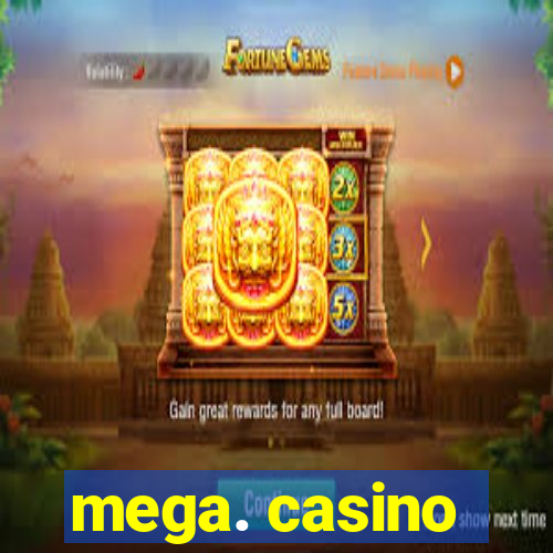 mega. casino