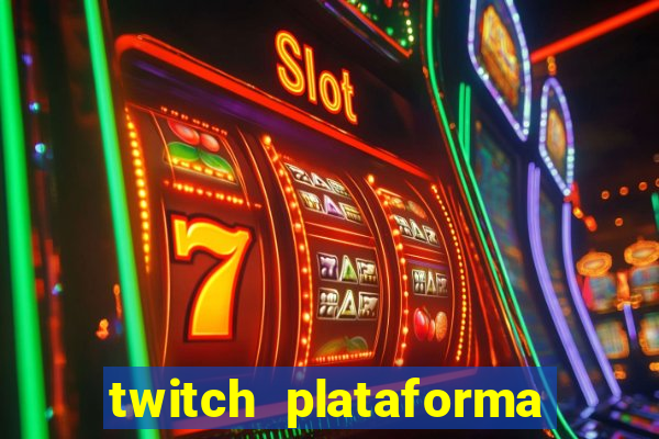 twitch plataforma de jogos