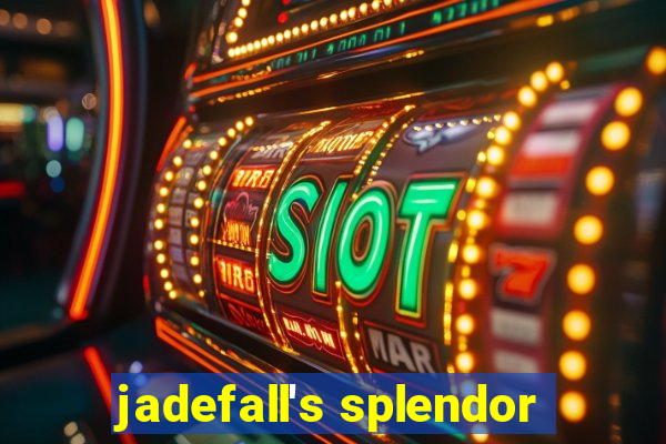 jadefall's splendor