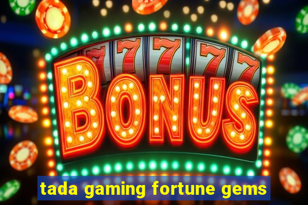 tada gaming fortune gems