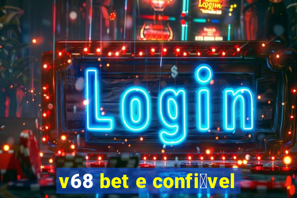 v68 bet e confi谩vel