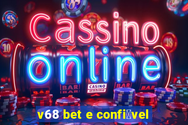 v68 bet e confi谩vel