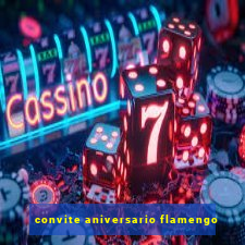 convite aniversario flamengo