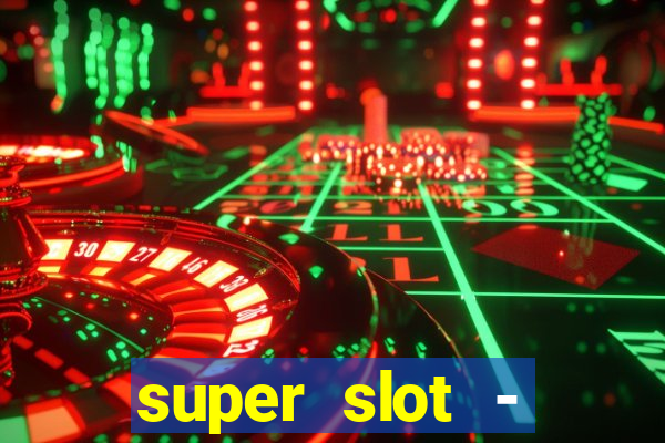 super slot - casino games