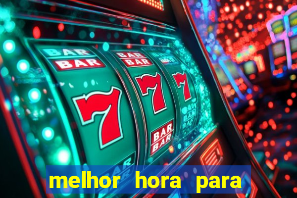 melhor hora para jogar casino online