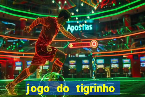 jogo do tigrinho vale a pena