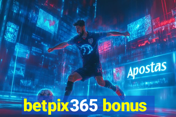 betpix365 bonus