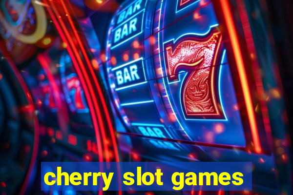 cherry slot games