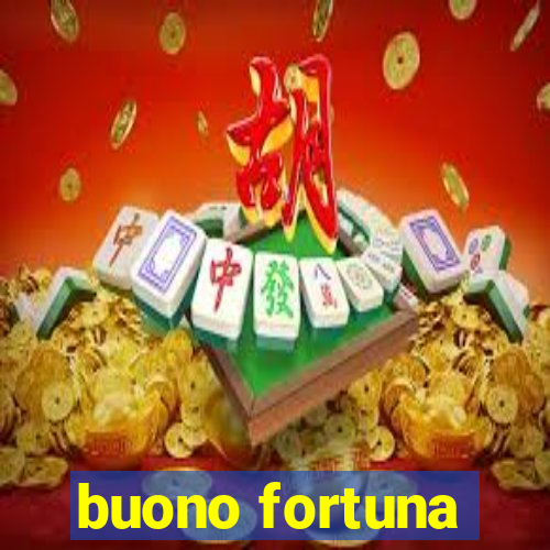 buono fortuna