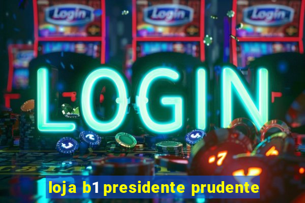 loja b1 presidente prudente