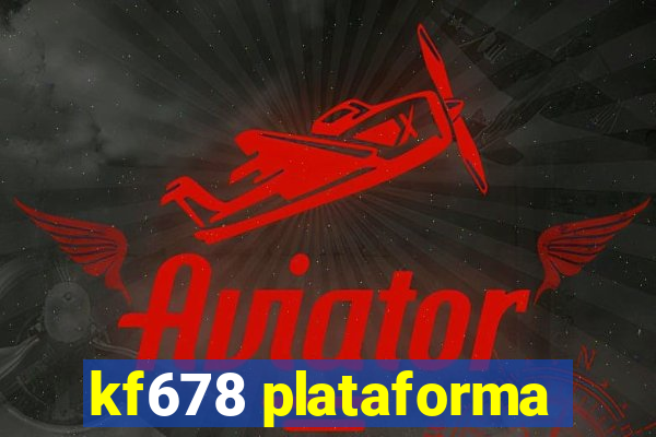 kf678 plataforma