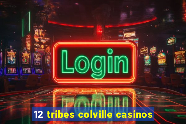 12 tribes colville casinos