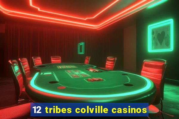 12 tribes colville casinos