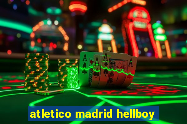 atletico madrid hellboy