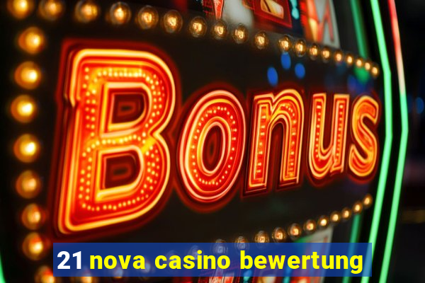 21 nova casino bewertung