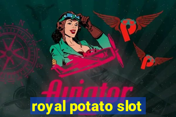 royal potato slot