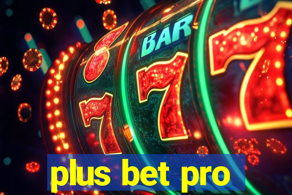 plus bet pro